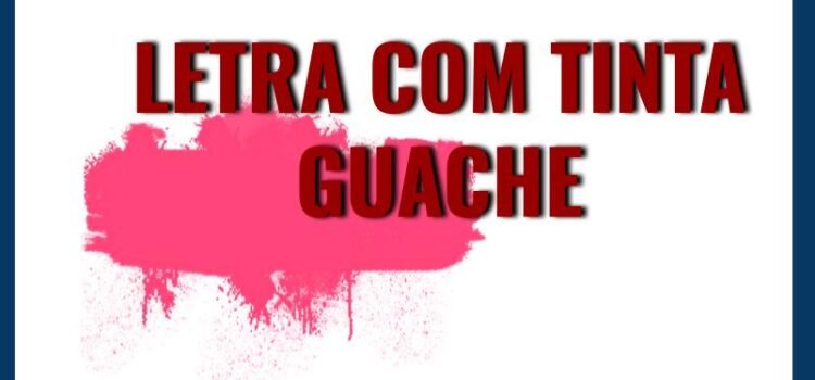 APOSTILA PINTAR A LETRA COM TINTA GUACHE APOSTILA PINTAR A LETRA COM TINTA GUACHE